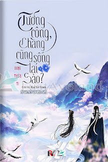 Truyện Tướng Công, Chàng Cũng Sống Lại Sao - Dung Thiên Ti