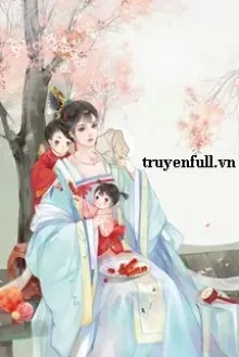 Truyện Tướng Môn Mãnh Nữ Dẫn Theo Manh Bảo Chạy Nạn - Cẩm Hỏa Hỏa