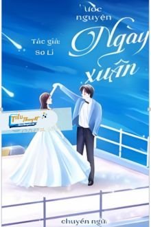 Truyện Ước Nguyện Ngày Xuân - Sơ Li - Sơ Li