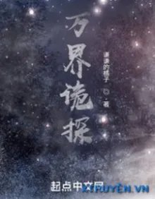 Truyện Vạn Giới Quỷ Thám - Khiêm Khiêm Đích Quất Tử