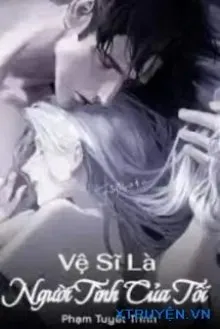 Truyện Vệ Sĩ Là Người Tình Của Tôi - Phạm Tuyết Trinh