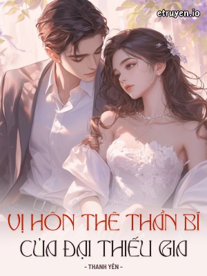 Truyện Vị Hôn Thê Thần Bí Của Đại Thiếu Gia - Thanh Yên