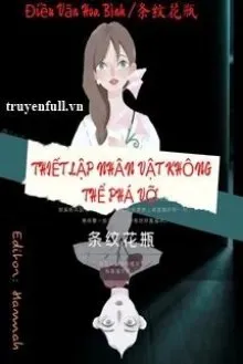 Truyện Vô Hạn Lưu: Thiết Lập Nhân Vật Không Thể Phá Vỡ - Điều Văn Hoa Bình