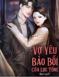 Truyện Vợ Yêu Bảo Bối Của Lục Tổng (Bản chuẩn) - Truyện full - Ren ny17