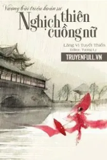 Truyện Vương Bài Triệu Hoán Sư: Nghịch Thiên Cuồng Nữ