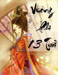 Truyện Vương Phi 13 Tuổi - Nhất Thế Phong Lưu