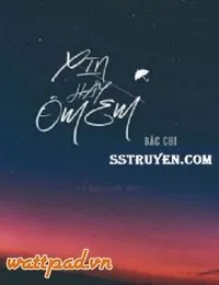 Truyện Xin Hãy Ôm Em - Bắc Chi
