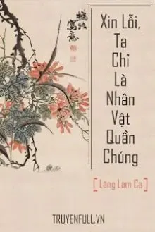 Truyện Xin Lỗi, Ta Chỉ Là Nhân Vật Quần Chúng! - Lăng Lam Ca