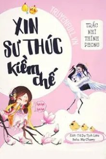 Truyện Xin Sư Thúc Kiềm Chế - Trắc Nhĩ Thính Phong