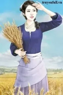 Truyện Xuyên Không: Nông Gia Trù Nương Thích Làm Ruộng - Kiều Tô Nha
