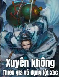 Truyện Xuyên Không: Thiếu Gia Vô Dụng Lột Xác - Hàn Mộc - Minh Lang