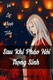 Truyện Xuyên Nhanh: Sau Khi Pháo Hôi Trọng Sinh - Vũ Lạc Khinh Trần