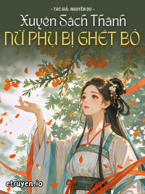 Truyện Xuyên Sách Thành Nữ Phụ Bị Ghét Bỏ - Nguyên Dư