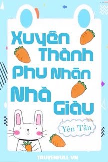 Truyện Xuyên Thành Phu Nhân Nhà Giàu - Yên Tần