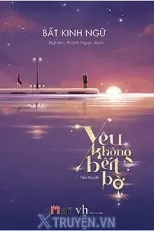 Truyện Yêu Không Bến Bờ - Bất Kinh Ngữ